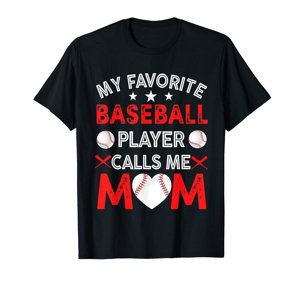 My Favorite Baseball Player Calls Me T-Shirt - Novelty Apparel Men Women - T-Shirt, Sweatshirt, Hoodie