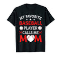 My Favorite Baseball Player Calls Me T-Shirt - Novelty Apparel Men Women - T-Shirt, Sweatshirt, Hoodie