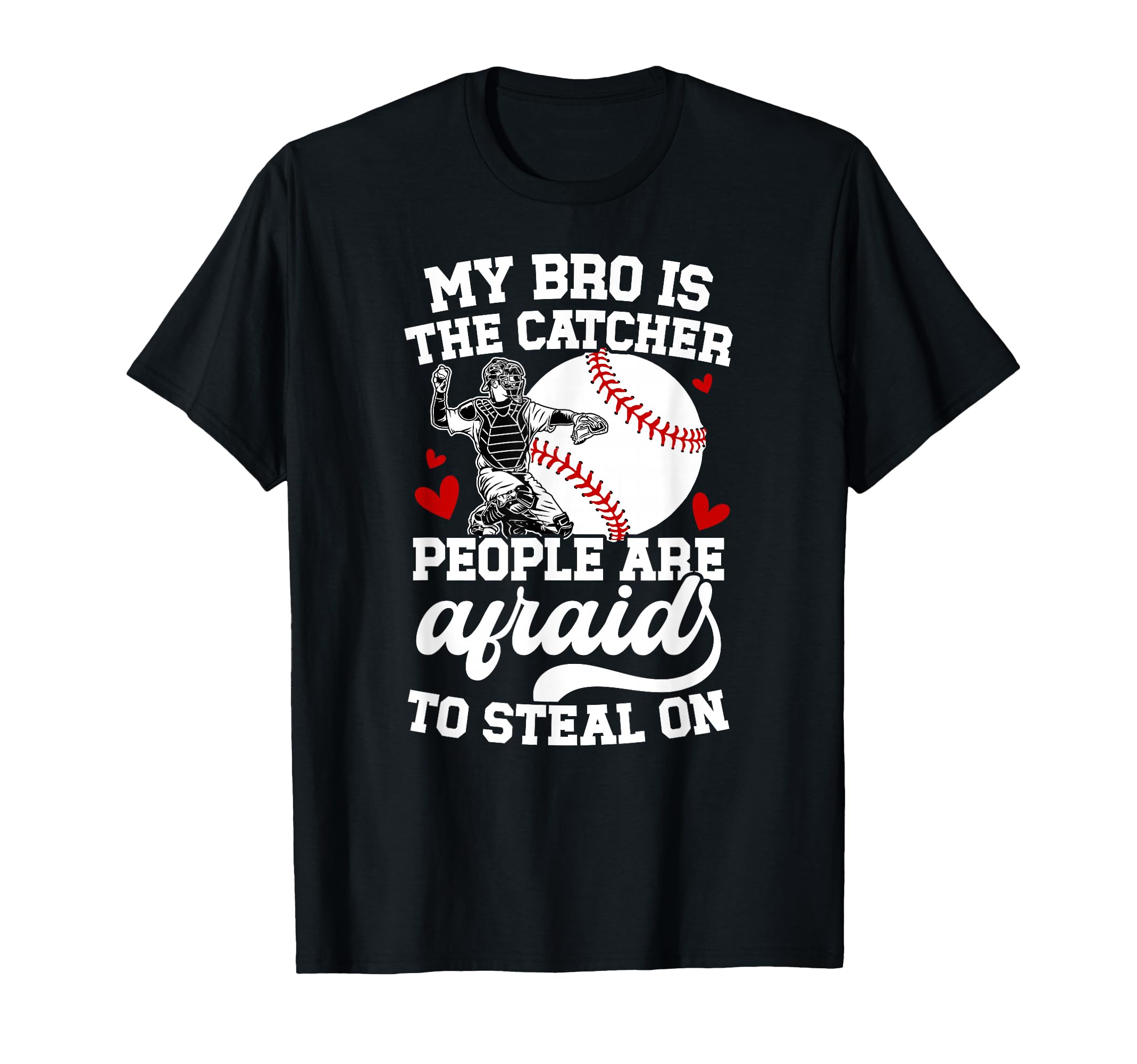 My Bro Is Baseball Catcher Sister T-Shirt - Novelty Apparel for Adults - T-Shirt, Sweatshirt, Hoodie