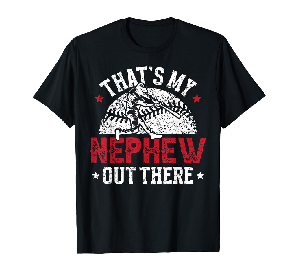 Thats My Nephew Baseball Uncle Baseball T-Shirt - Trendy Graphic Unisex - T-Shirt, Sweatshirt, Hoodie