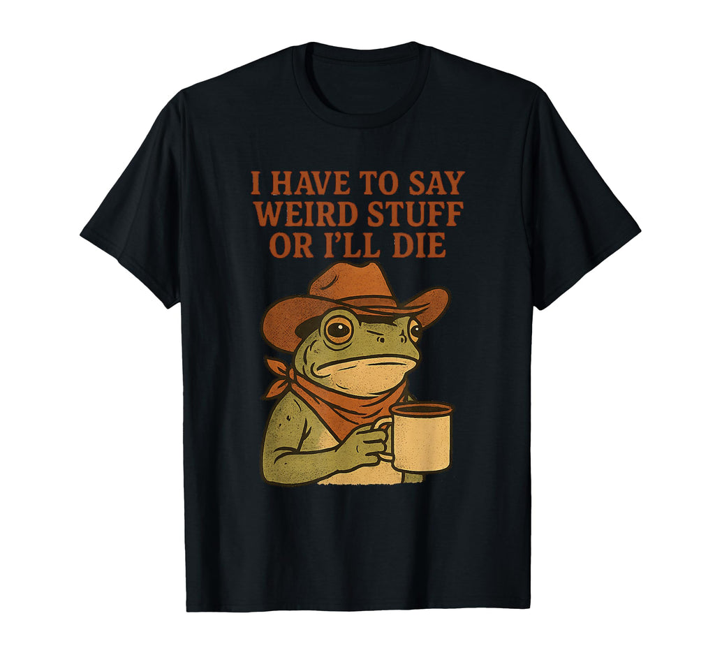 Weird Stuff Cowboy Frog Coffee Funny T-Shirt - Streetwear Style Unisex - T-Shirt, Sweatshirt, Hoodie