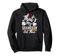 Thats My Grandson Out There Hoodie - Casual Everyday Wear Men Women - T-Shirt, Sweatshirt, Hoodie