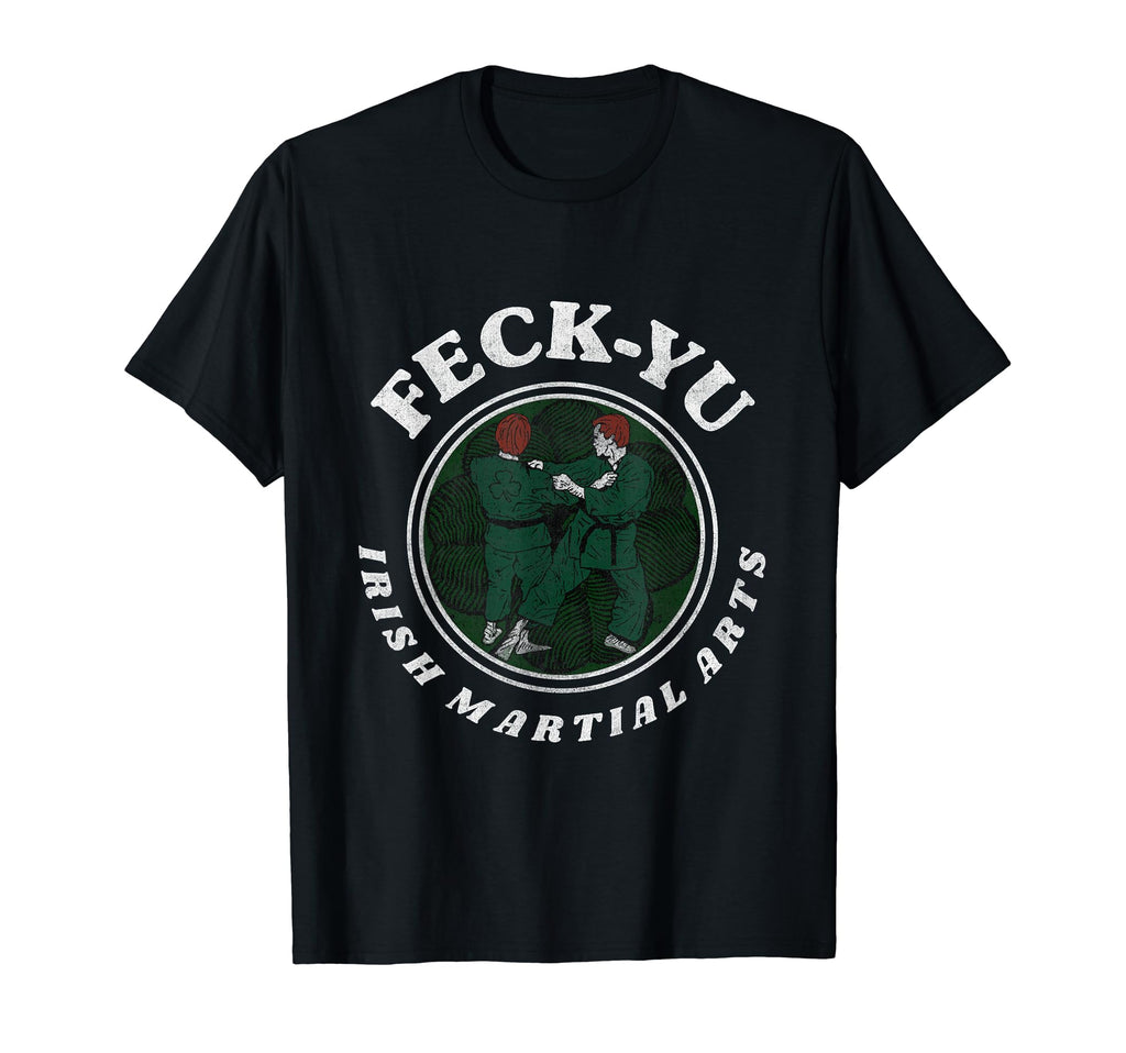 Feck Yu Irish Martial Arts Funny T-Shirt - Custom Art Print Unisex - T-Shirt, Sweatshirt, Hoodie