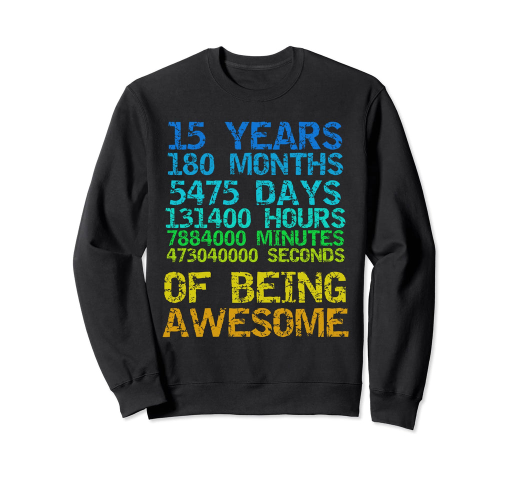15 Years 180 Months Being Awesome Sweatshirt - Custom Art Print for Adults - T-Shirt, Sweatshirt, Hoodie