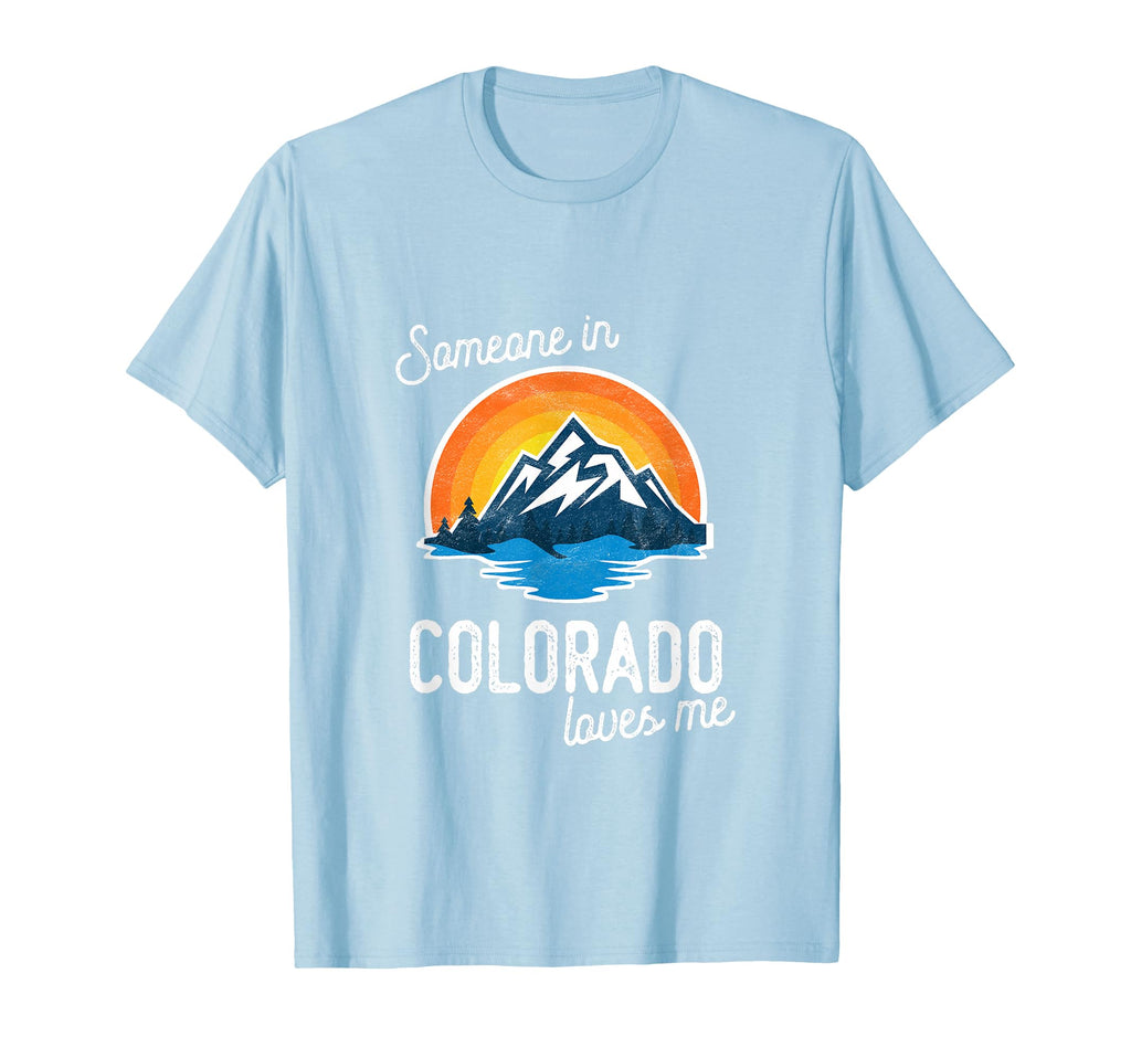 Someone Colorado Loves Me T-Shirt - Unique Graphic Men Women - T-Shirt, Sweatshirt, Hoodie
