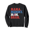 Mama Mommy Mom Bruh Baseball Mom Sweatshirt - Casual Everyday Wear Unisex - T-Shirt, Sweatshirt, Hoodie