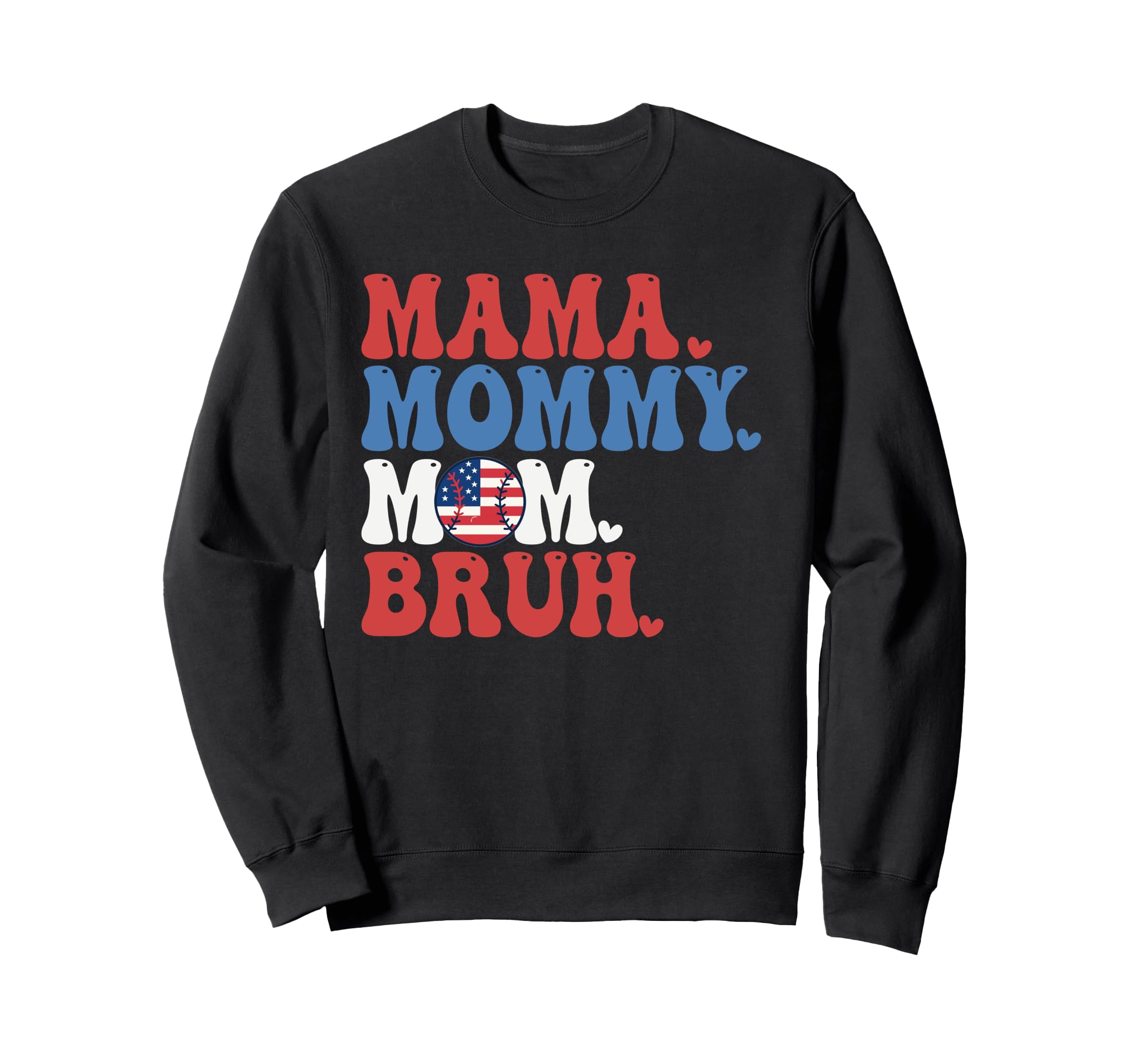 Mama Mommy Mom Bruh Baseball Mom Sweatshirt - Casual Everyday Wear Unisex - T-Shirt, Sweatshirt, Hoodie