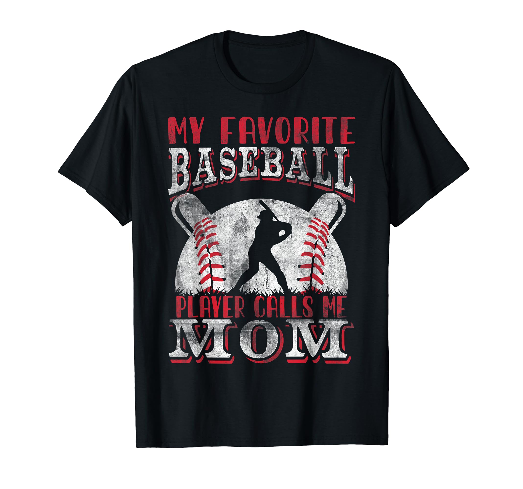 My Favorite Baseball Player Calls Me Mom T-Shirt - Unique Graphic Unisex - T-Shirt, Sweatshirt, Hoodie