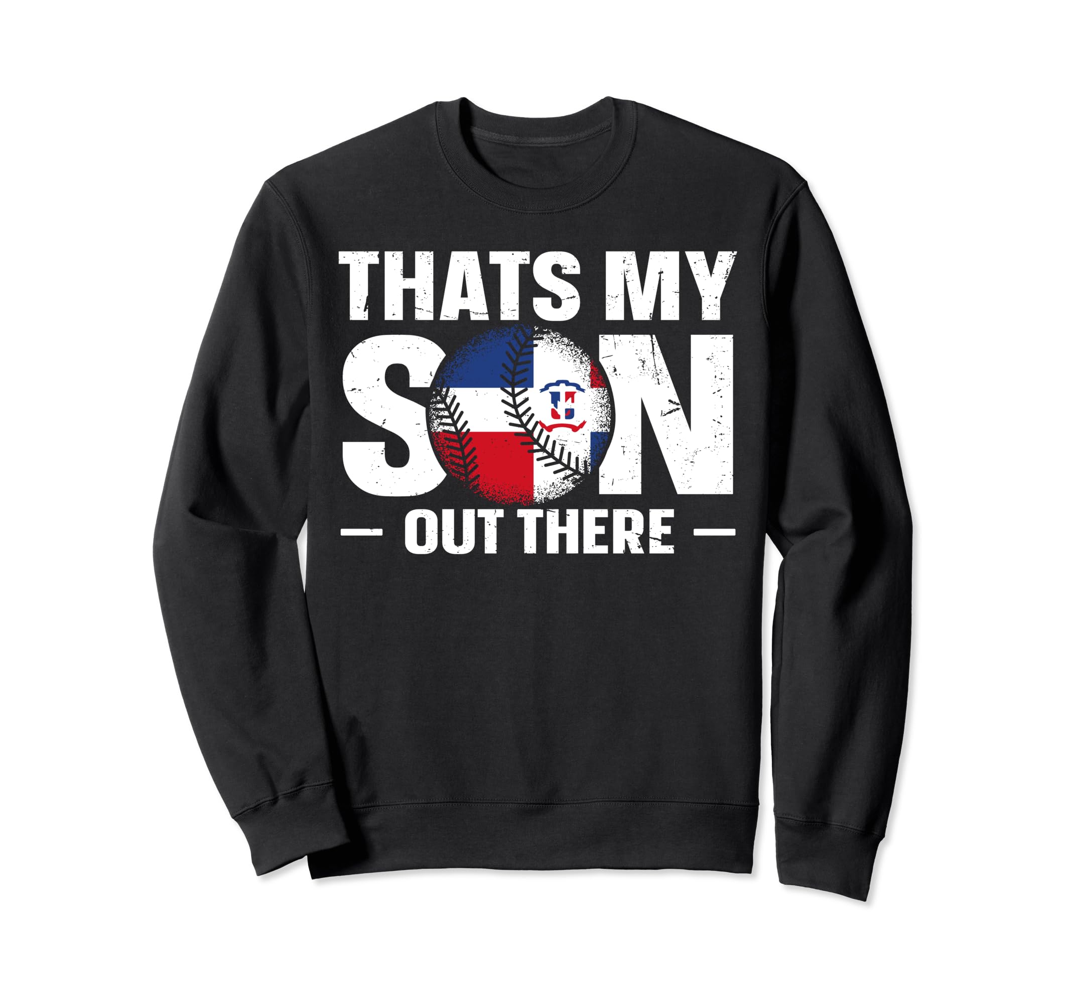 Thats My Son Out There Dominican Sweatshirt - Novelty Apparel Unisex - T-Shirt, Sweatshirt, Hoodie