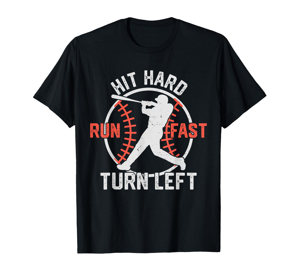 Hit Hard Run Fast Turn Left Funny T-Shirt - Streetwear Style Men Women - T-Shirt, Sweatshirt, Hoodie