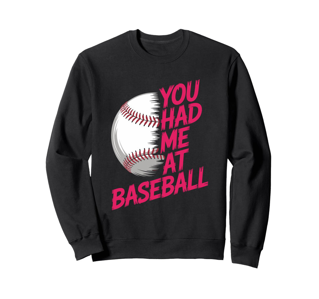 You Had Me Baseball Baseball Player Sweatshirt - Unique Graphic Men Women - T-Shirt, Sweatshirt, Hoodie