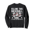 This Baseball Dad Thing Dad Baseball Sweatshirt - Trendy Graphic Unisex - T-Shirt, Sweatshirt, Hoodie