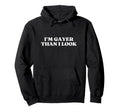 Im Gayer Than I Y2K Aesthetic Hoodie - Casual Everyday Wear Unisex - T-Shirt, Sweatshirt, Hoodie