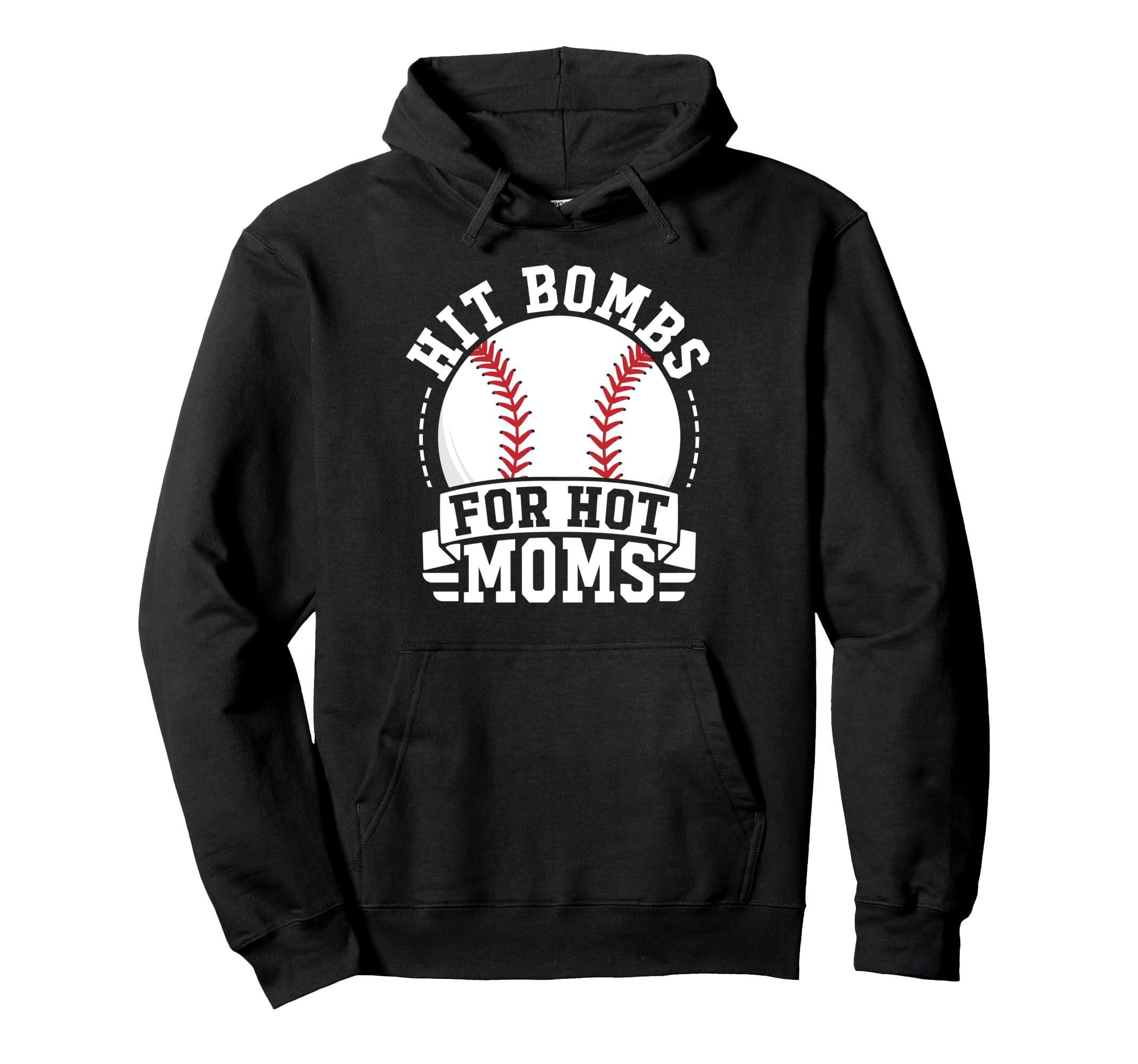 I Hit Baseball Bombs Hot Moms Hoodie - Fun Novelty Design Men Women - T-Shirt, Sweatshirt, Hoodie