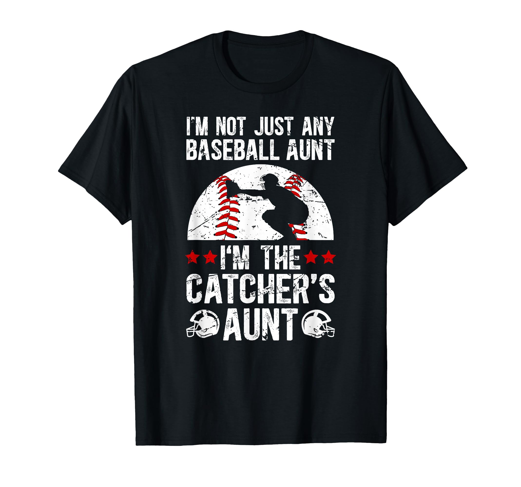 Im Baseball Catcher Aunt Baseball T-Shirt - Novelty Apparel Men Women - T-Shirt, Sweatshirt, Hoodie