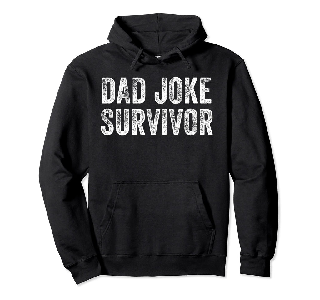 Funny Dad Joke Survivor Sarcastic Hoodie - Streetwear Style for Adults - T-Shirt, Sweatshirt, Hoodie