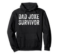 Funny Dad Joke Survivor Sarcastic Hoodie - Streetwear Style for Adults - T-Shirt, Sweatshirt, Hoodie