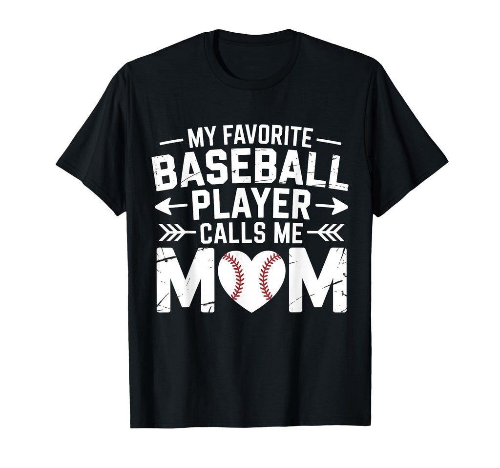 My Favorite Baseball Player Calls Me T-Shirt - Fun Novelty Design Unisex - T-Shirt, Sweatshirt, Hoodie