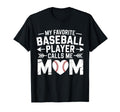My Favorite Baseball Player Calls Me T-Shirt - Fun Novelty Design Unisex - T-Shirt, Sweatshirt, Hoodie