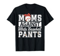 Baseball Mom Funny Moms Against White T-Shirt - Aesthetic Graphic Unisex - T-Shirt, Sweatshirt, Hoodie