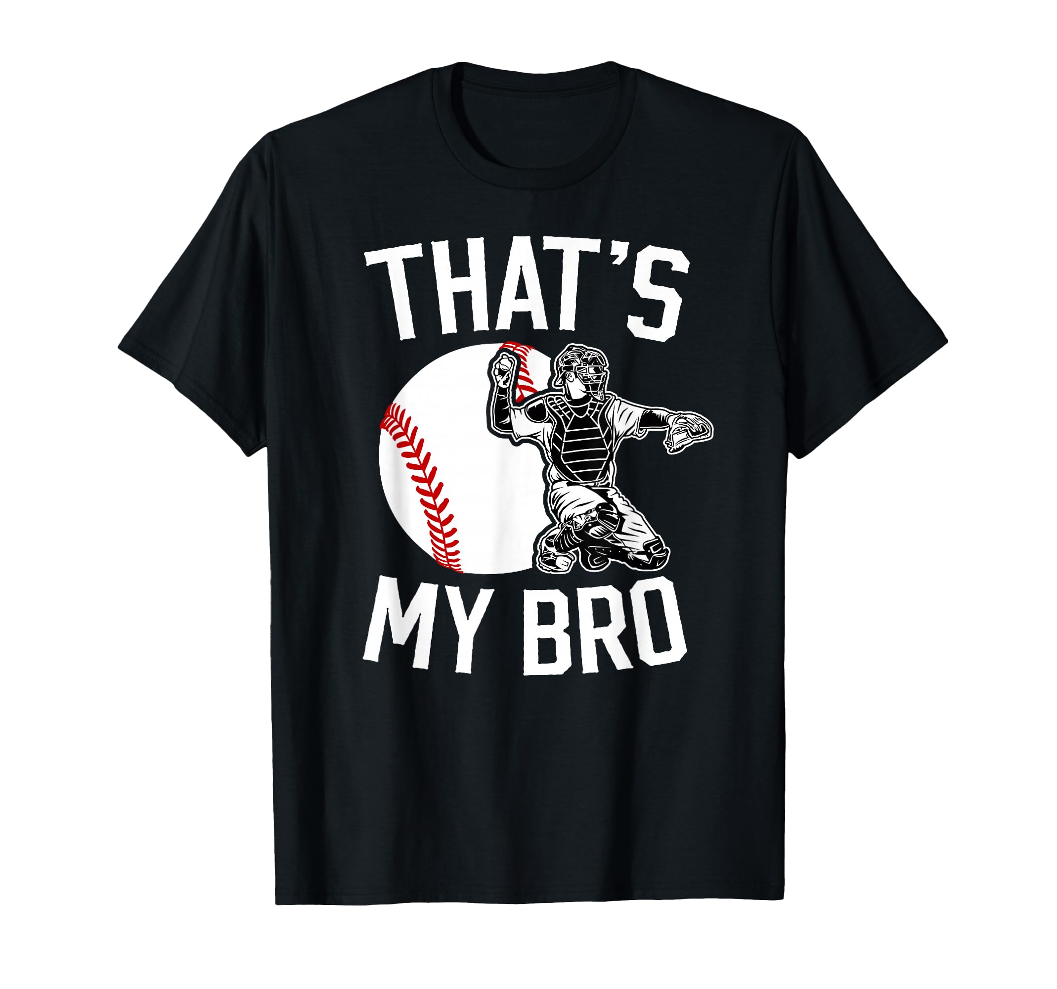 Thats My Bro Baseball Catcher T-Shirt - Minimalist Print for Adults - T-Shirt, Sweatshirt, Hoodie