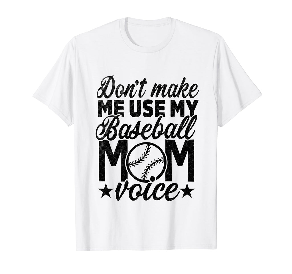 Dont Make Me Use My Baseball Mom Voice T-Shirt - Minimalist Print Unisex - T-Shirt, Sweatshirt, Hoodie