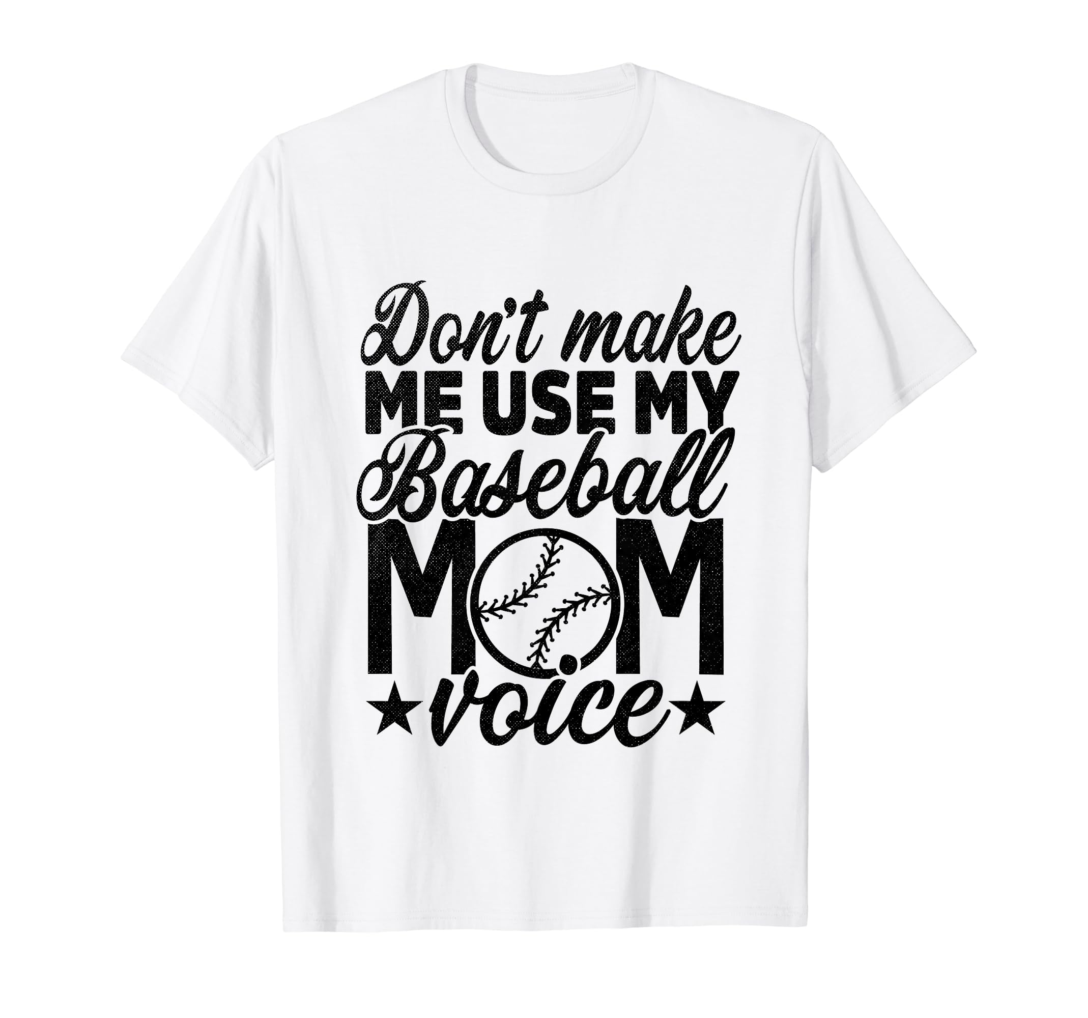 Dont Make Me Use My Baseball Mom Voice T-Shirt - Minimalist Print Unisex - T-Shirt, Sweatshirt, Hoodie
