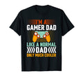 Gamer Dad Like Normal Dad Only T-Shirt - Casual Everyday Wear Men Women - T-Shirt, Sweatshirt, Hoodie