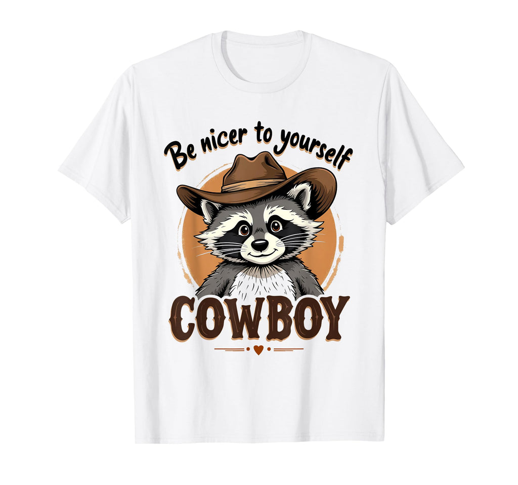 Be Nicer To Yourself Cowboy Funnr 90S T-Shirt - Novelty Apparel Men Women - T-Shirt, Sweatshirt, Hoodie