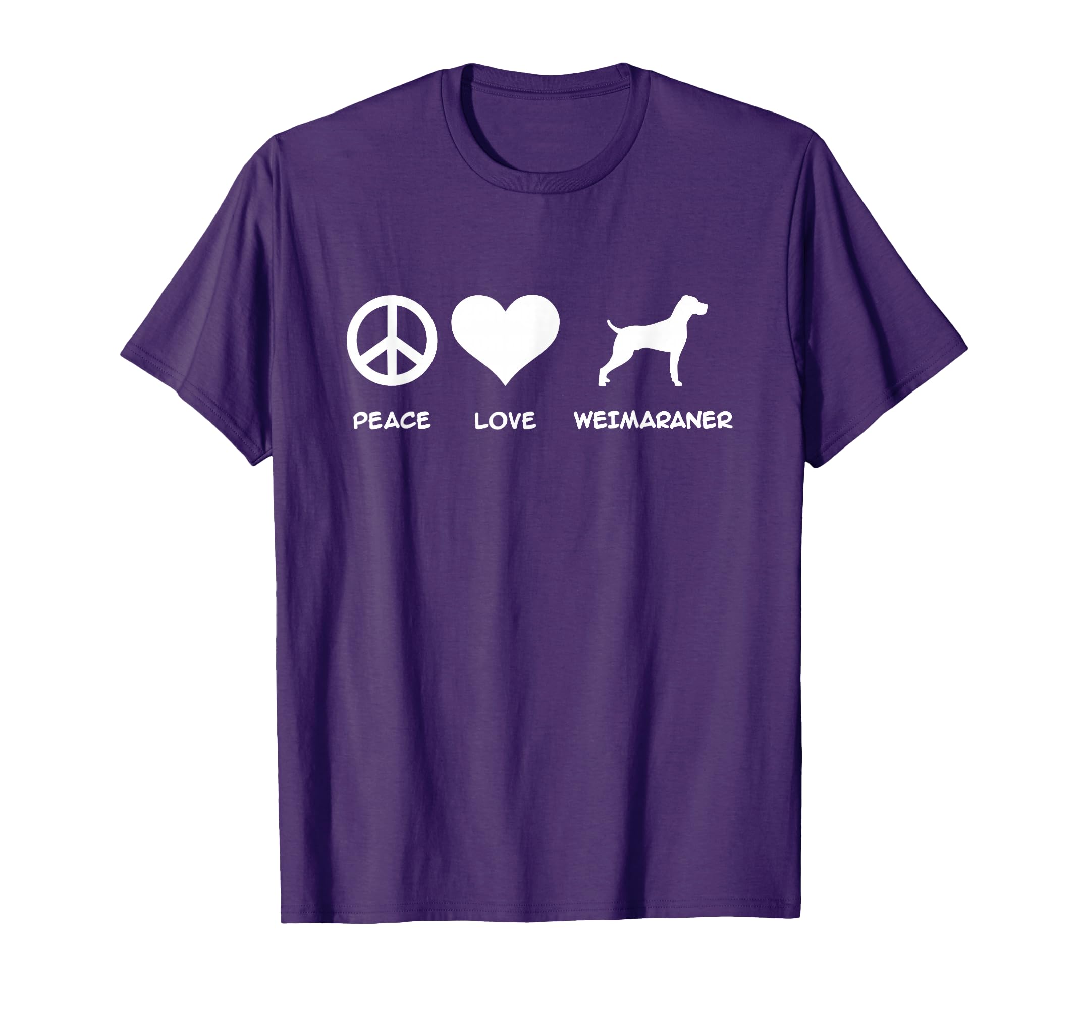 Peace Love Weimaraner T-Shirt - Fun Novelty Design Men Women - T-Shirt, Sweatshirt, Hoodie