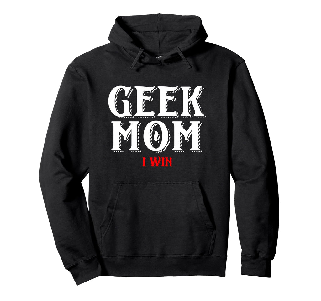 Geek Mom I Win Funny Gamer Gear Hoodie - Novelty Apparel for Adults - T-Shirt, Sweatshirt, Hoodie
