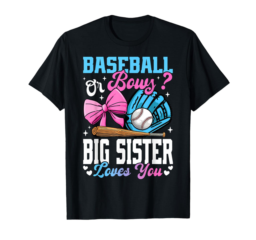 Baseball Or Bows Big Sister Loves You T-Shirt - Custom Art Print Men Women - T-Shirt, Sweatshirt, Hoodie