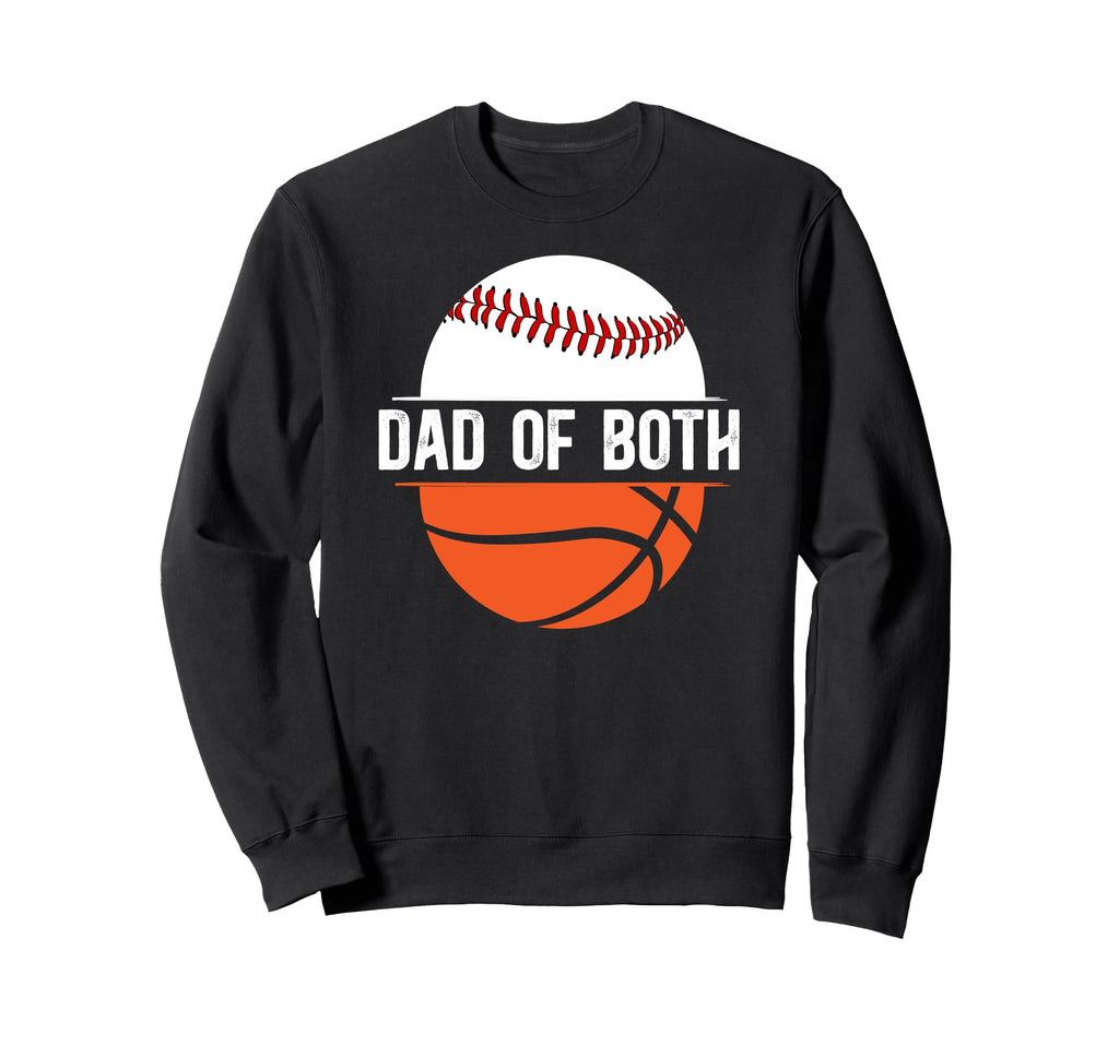 Dad Both Basketball Baseball Dad Sweatshirt - Aesthetic Graphic Men Women - T-Shirt, Sweatshirt, Hoodie