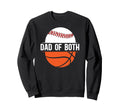 Dad Both Basketball Baseball Dad Sweatshirt - Aesthetic Graphic Men Women - T-Shirt, Sweatshirt, Hoodie