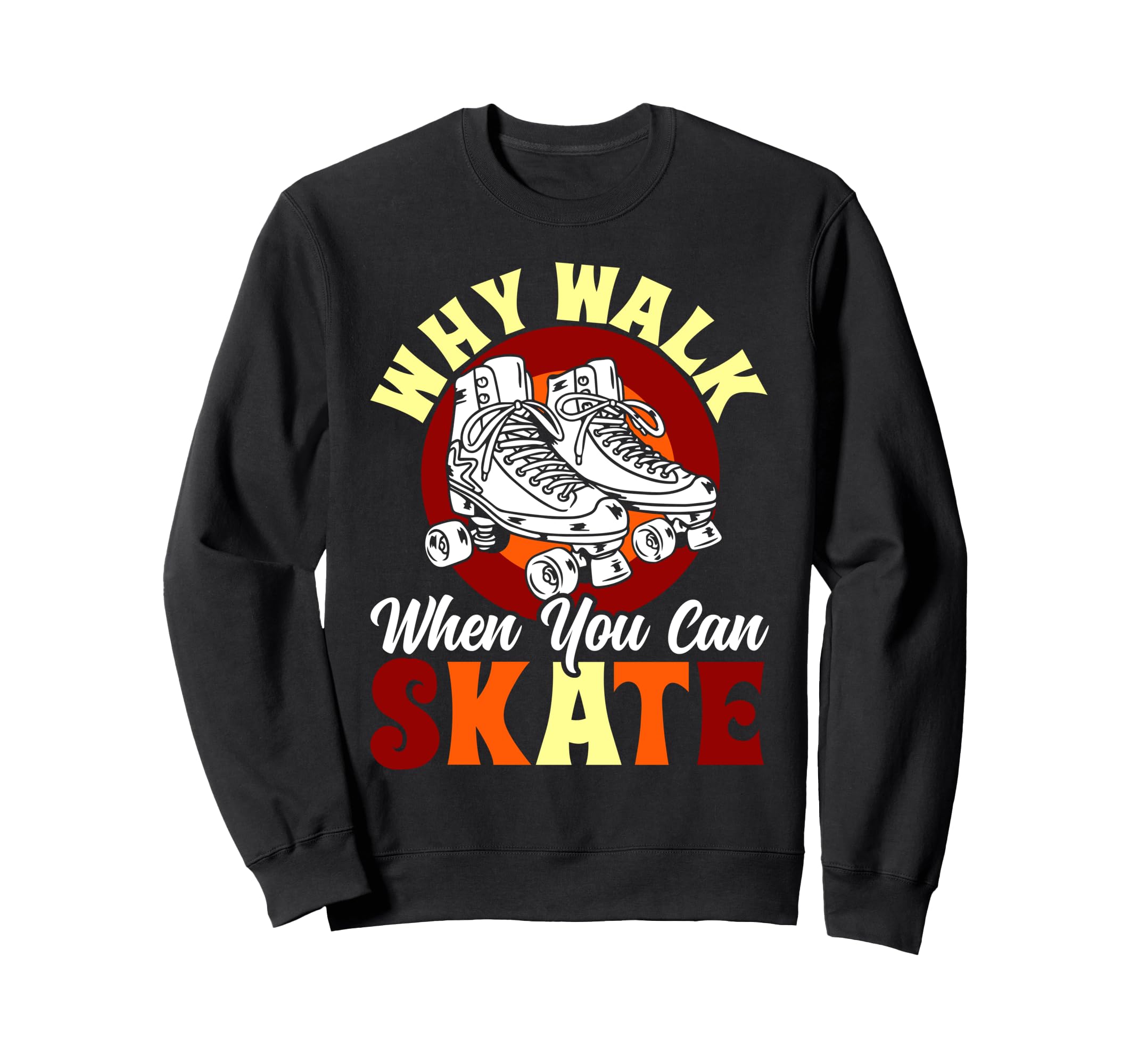 Roller Skating Skate 1970S Why Sweatshirt - Streetwear Style for Adults - T-Shirt, Sweatshirt, Hoodie
