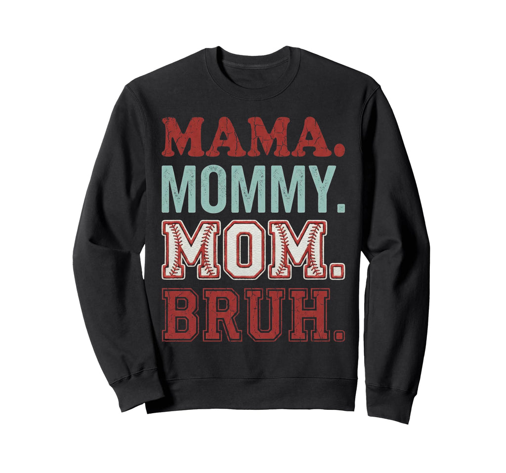 Mama Mommy Mom Bruh Funny Baseball Sweatshirt - Streetwear Style Unisex - T-Shirt, Sweatshirt, Hoodie