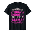Somebodys Loud Ball Field Mama Funny T-Shirt - Streetwear Style Men Women - T-Shirt, Sweatshirt, Hoodie