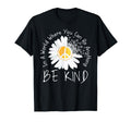 World Where You Can Be Anything Be Kind T-Shirt - Trendy Graphic Men Women - T-Shirt, Sweatshirt, Hoodie