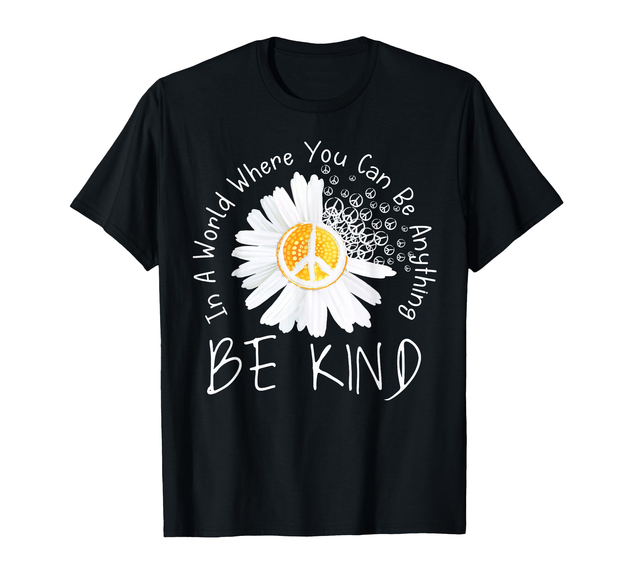 World Where You Can Be Anything Be Kind T-Shirt - Trendy Graphic Men Women - T-Shirt, Sweatshirt, Hoodie