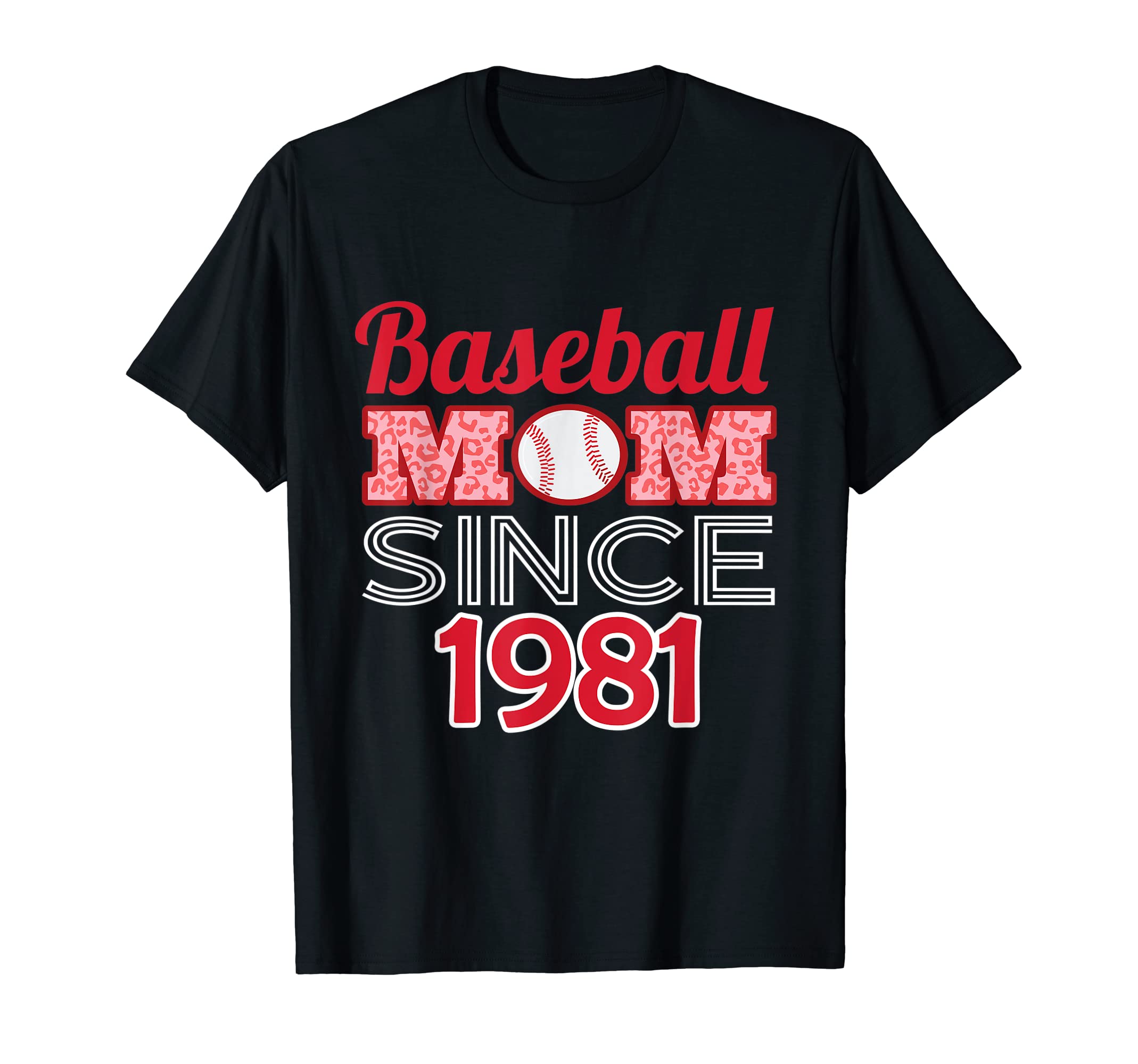 Baseball Mom Since 1981 T-Shirt - Novelty Apparel Unisex - T-Shirt, Sweatshirt, Hoodie
