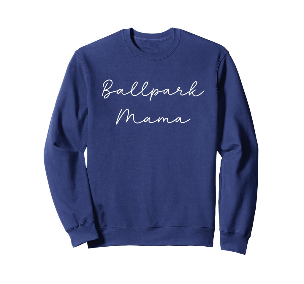 Ballpark Mama Baseball Trendy Mom Sweatshirt - Fun Novelty Design Men Women - T-Shirt, Sweatshirt, Hoodie