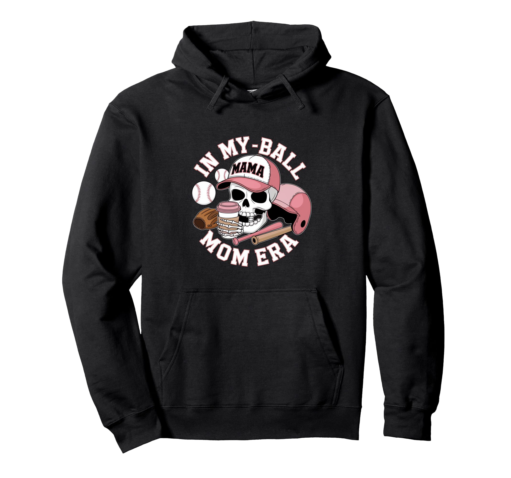 My Ball Mama Mom Era Skull Cap Hoodie - Fun Novelty Design Men Women - T-Shirt, Sweatshirt, Hoodie