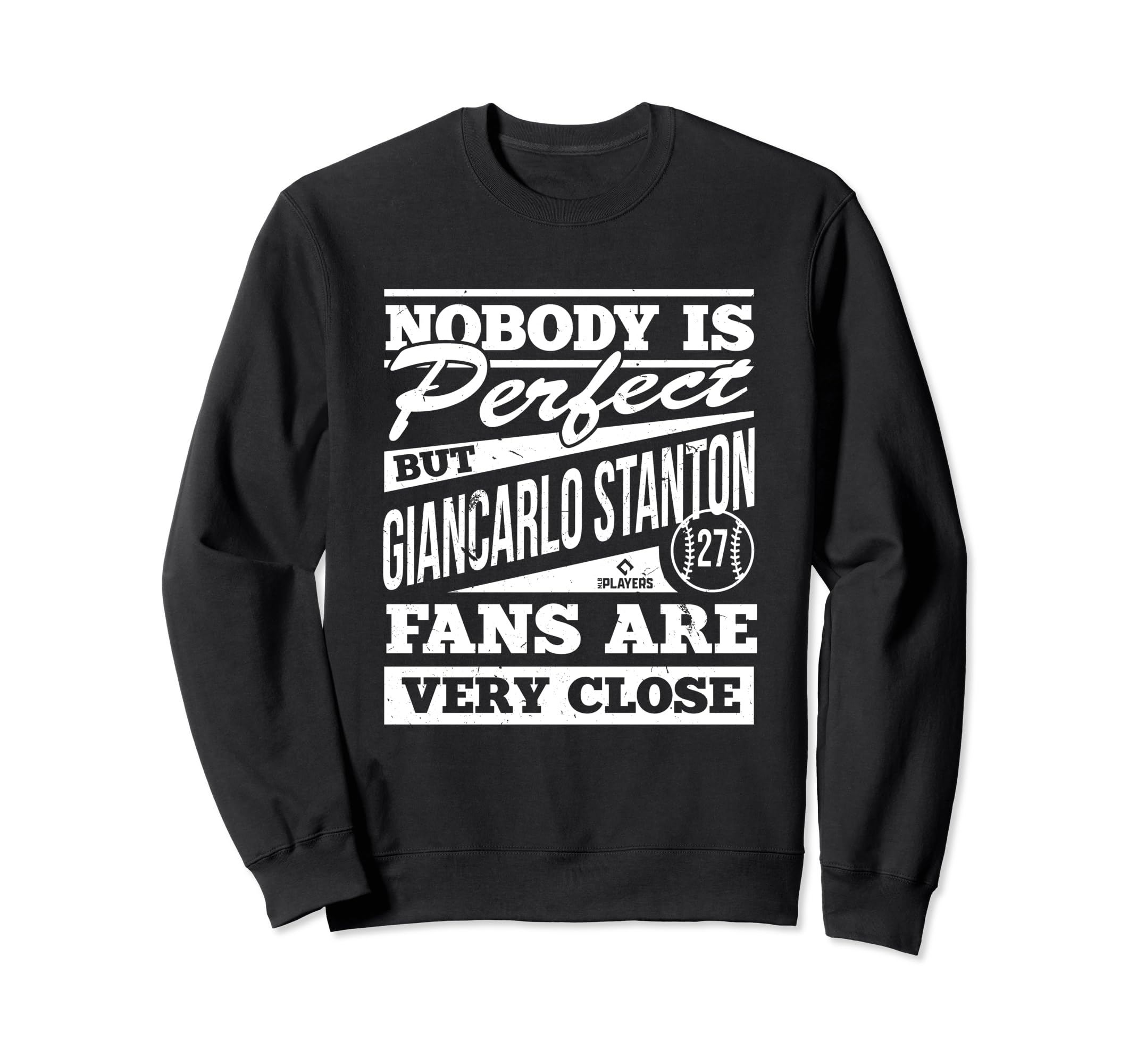 Nobody Is Giancarlo Stanton Baseball Sweatshirt - Novelty Apparel Unisex - T-Shirt, Sweatshirt, Hoodie