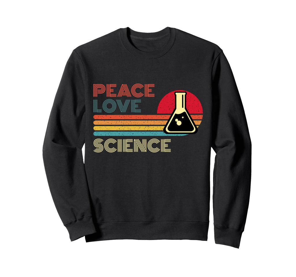 Peace Love Science Striped Sweatshirt - Fun Novelty Design Men Women - T-Shirt, Sweatshirt, Hoodie