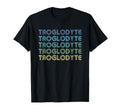 Troglodyte Funny Word T-Shirt - Novelty Apparel Men Women - T-Shirt, Sweatshirt, Hoodie