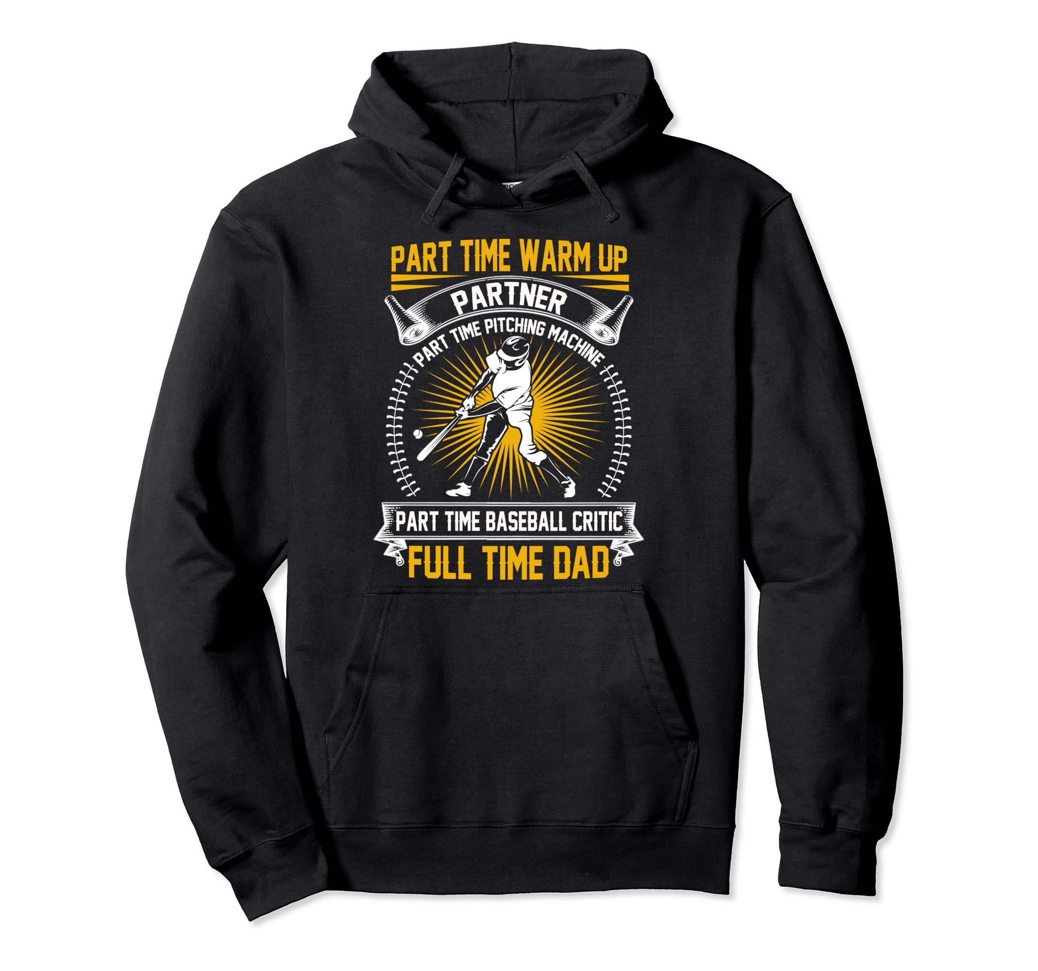 Baseball Dad Part Time Warm Up Partner Hoodie - Streetwear Style Men Women - T-Shirt, Sweatshirt, Hoodie