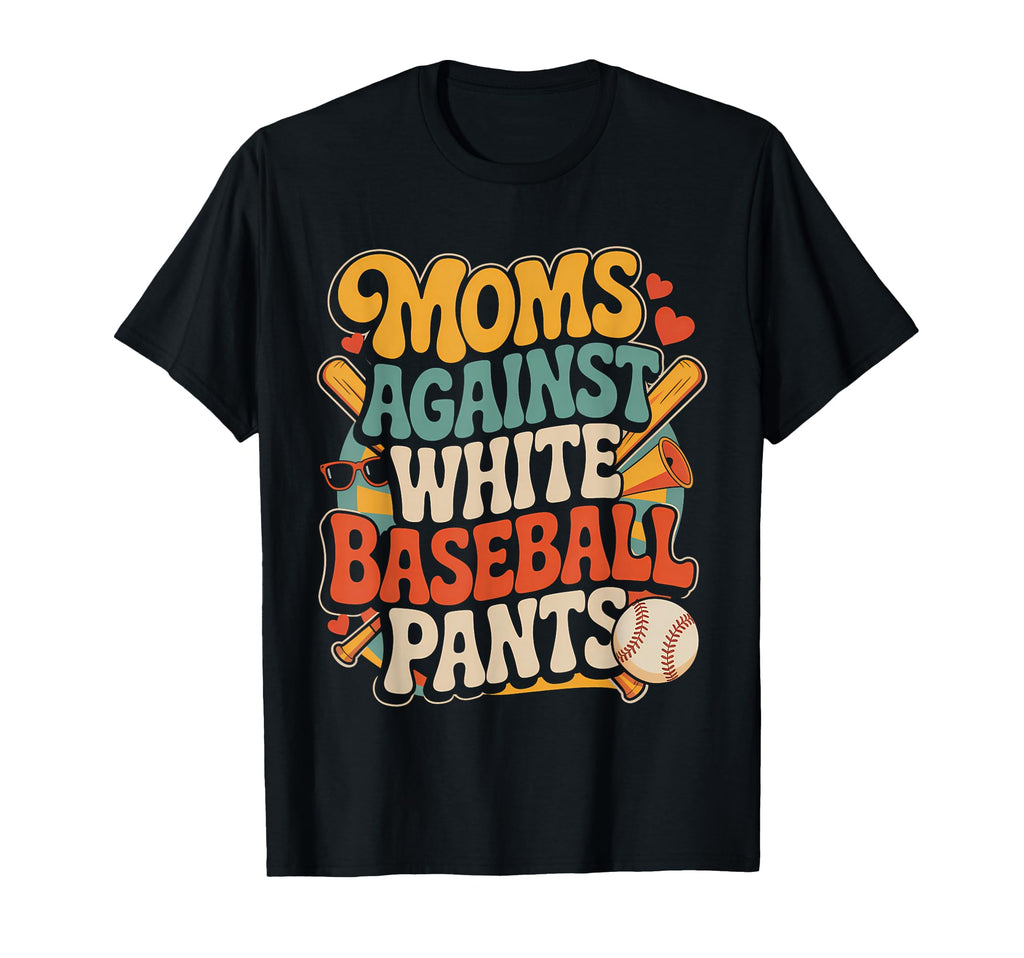 Moms Against White Baseball Pants 70S T-Shirt - Streetwear Style for Adults - T-Shirt, Sweatshirt, Hoodie
