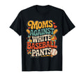 Moms Against White Baseball Pants 70S T-Shirt - Streetwear Style for Adults - T-Shirt, Sweatshirt, Hoodie