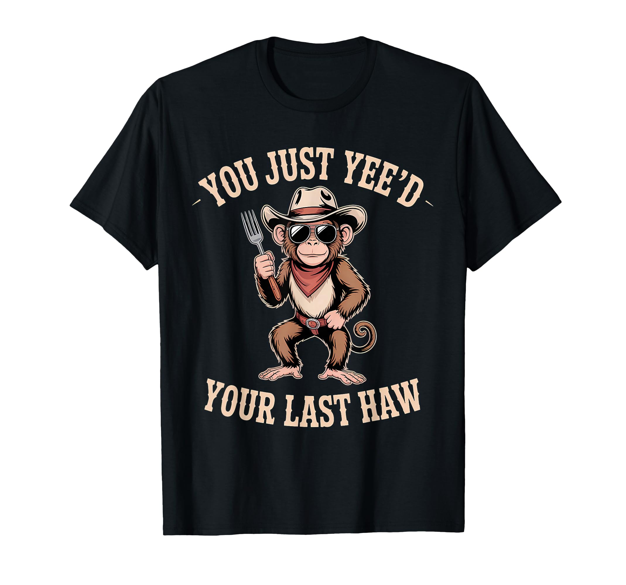 You Just Yeed Your Last Haw Funny Cowboy T-Shirt - Aesthetic Graphic Unisex - T-Shirt, Sweatshirt, Hoodie