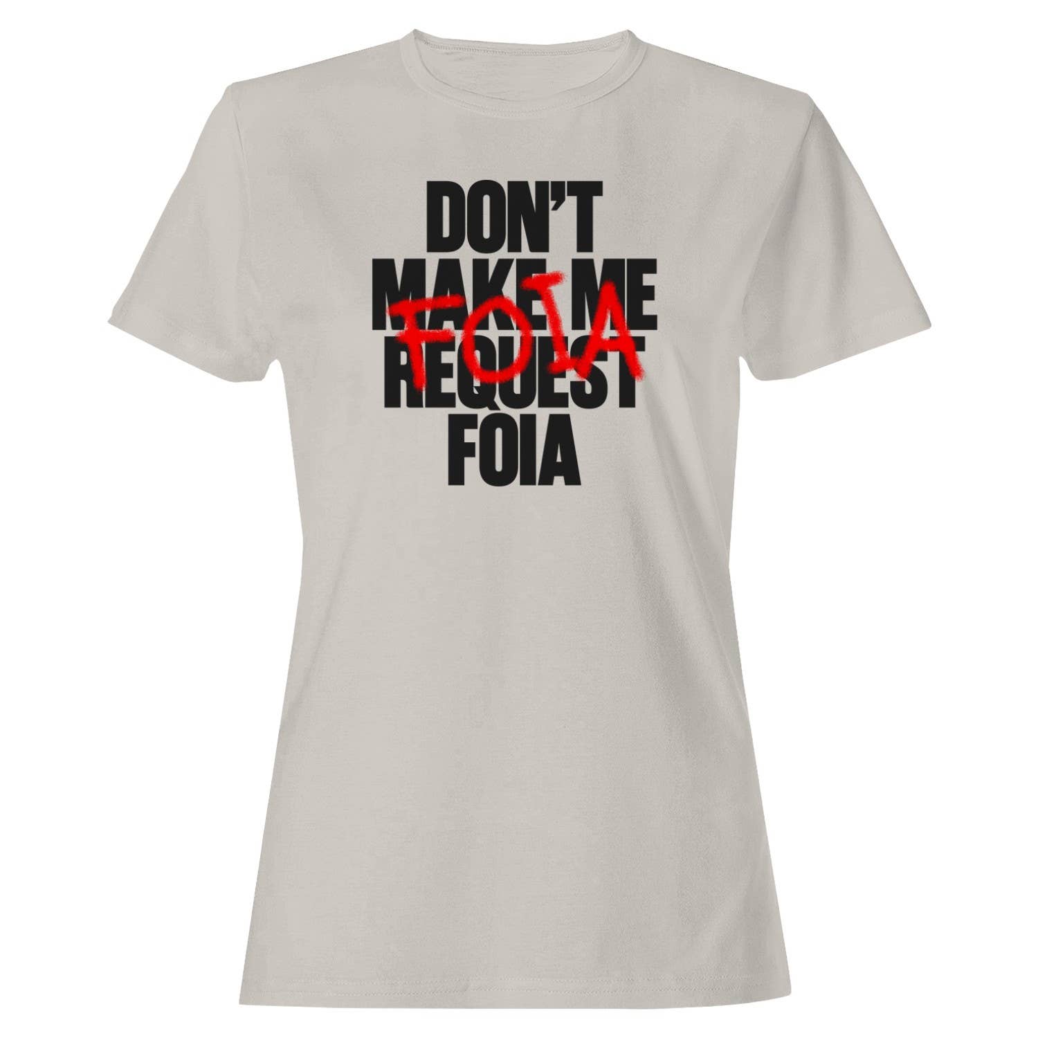 Don'T Request Foia Design Women's - Adult & Kids T-Shirts, Sweatshirts & Hoodies apparel design preview 1